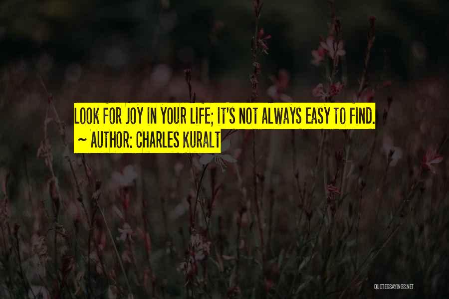 Find Joy In Your Life Quotes By Charles Kuralt