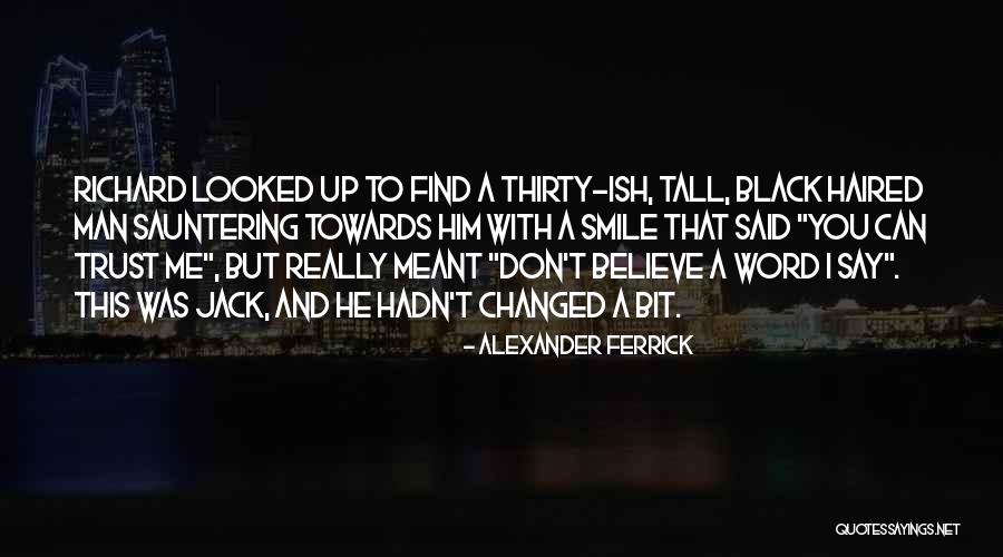 Find Me A Man Quotes By Alexander Ferrick