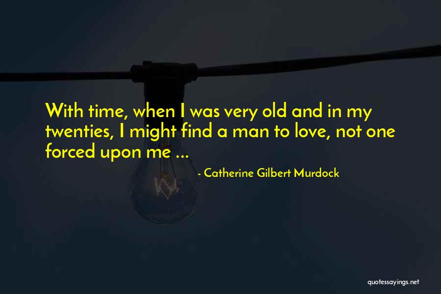 Find Me A Man Quotes By Catherine Gilbert Murdock