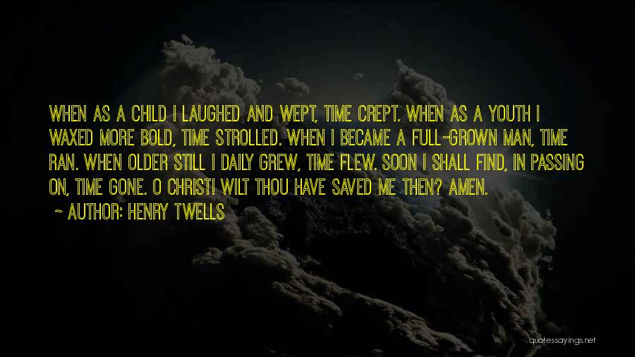 Find Me A Man Quotes By Henry Twells