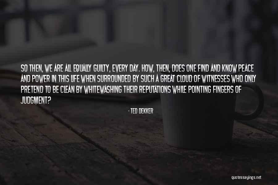 Find Me Guilty Quotes By Ted Dekker Find Me Guilty Quotes By Ted Dekker
