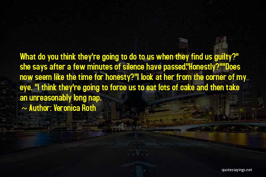 Find Me Guilty Quotes By Veronica Roth