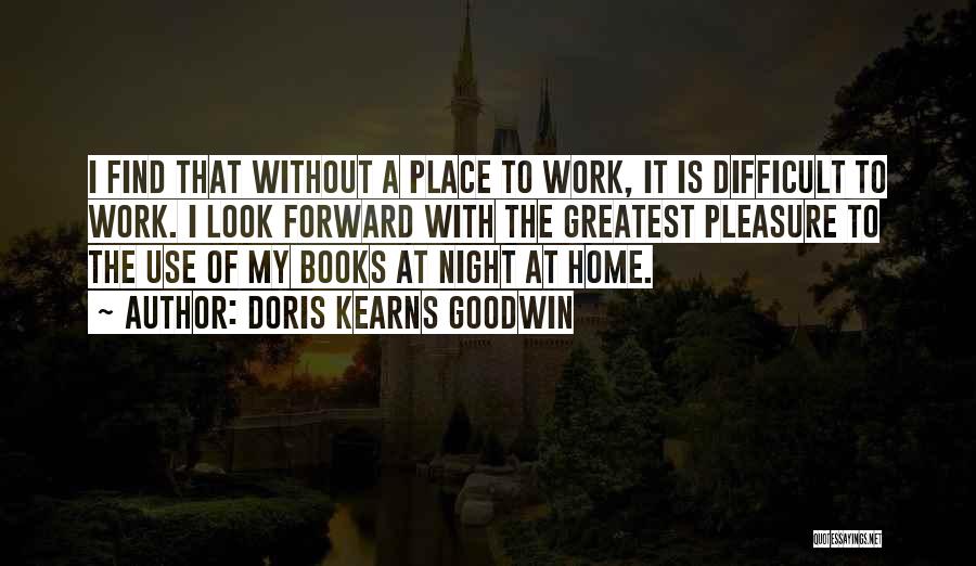 Find My Place Quotes By Doris Kearns Goodwin