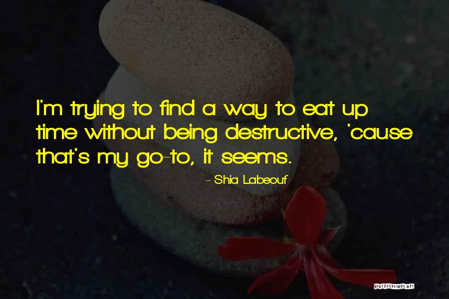 Find My Way Quotes By Shia Labeouf Find My Way Quotes By Shia Labeouf