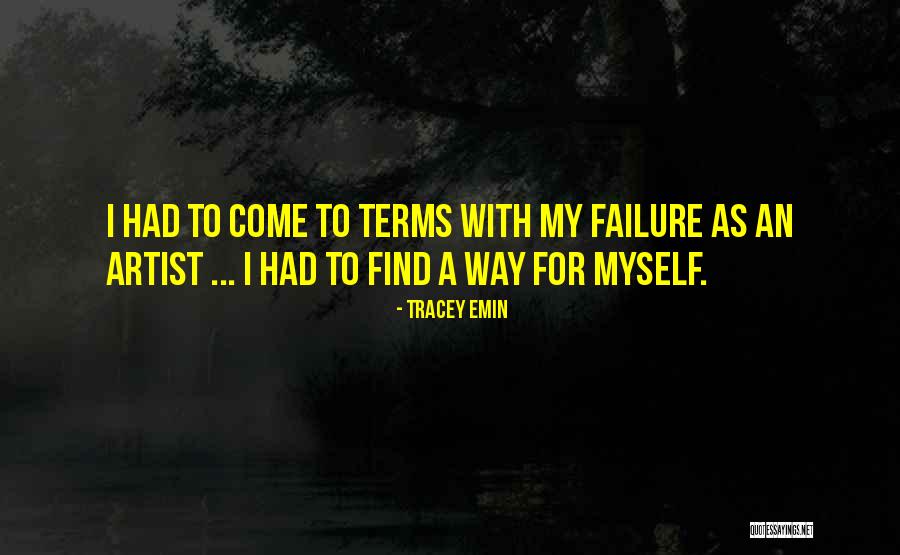 Find My Way Quotes By Tracey Emin Find My Way Quotes By Tracey Emin