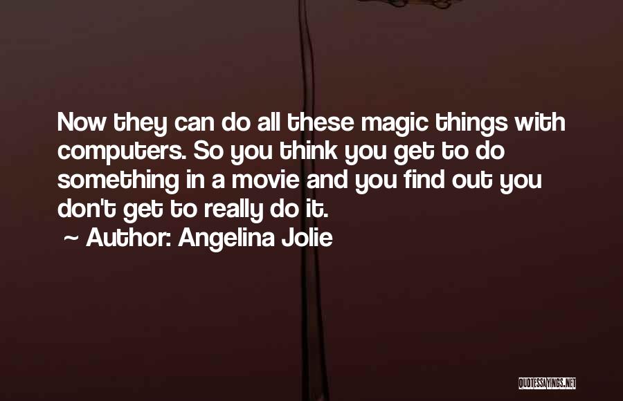 Find Out Movie Quotes By Angelina Jolie