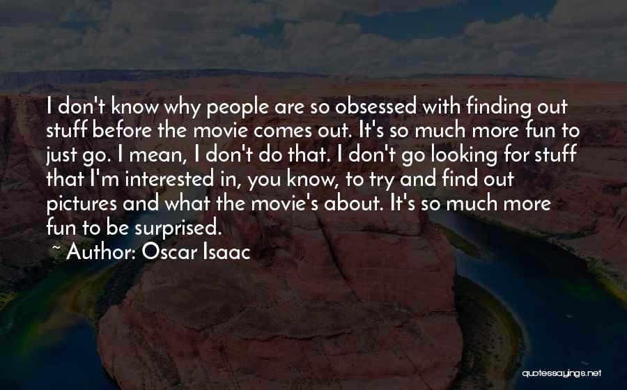 Find Out Movie Quotes By Oscar Isaac