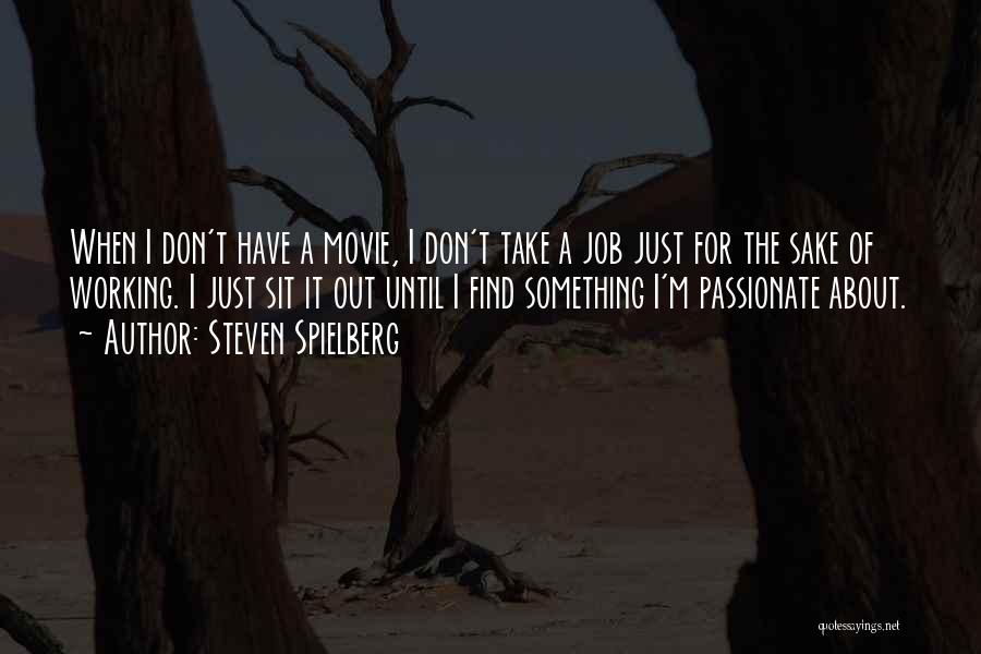 Find Out Movie Quotes By Steven Spielberg