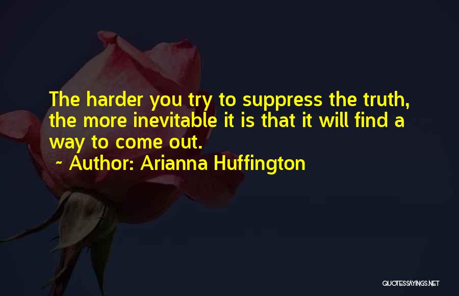 Find Out The Truth Quotes By Arianna Huffington
