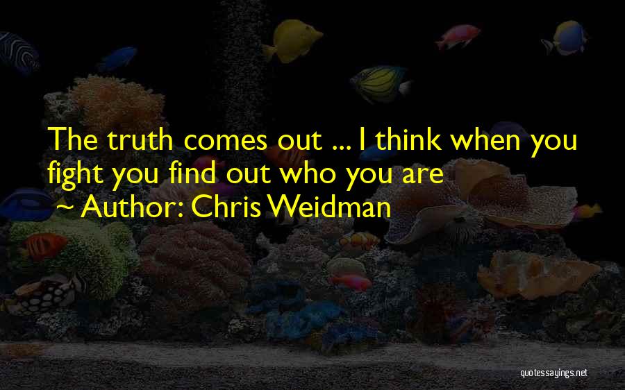 Find Out The Truth Quotes By Chris Weidman