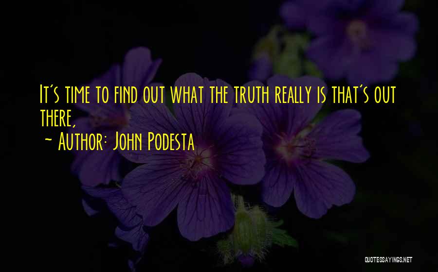 Find Out The Truth Quotes By John Podesta