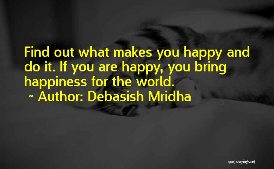 Find Out Truth Quotes By Debasish Mridha