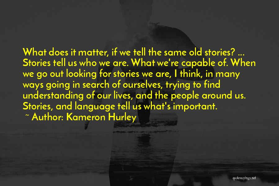 Find Out What's Important Quotes By Kameron Hurley