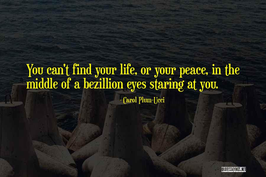 Find Peace In Life Quotes By Carol Plum-Ucci Find Peace In Life Quotes By Carol Plum-Ucci
