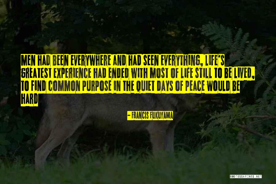 Find Peace In Life Quotes By Francis Fukuyama Find Peace In Life Quotes By Francis Fukuyama