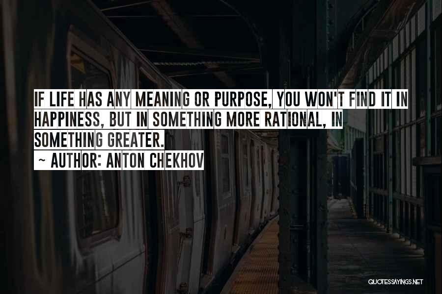 Find Purpose In Life Quotes By Anton Chekhov