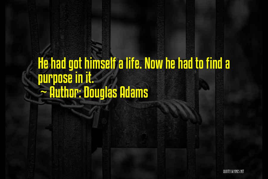 Find Purpose In Life Quotes By Douglas Adams