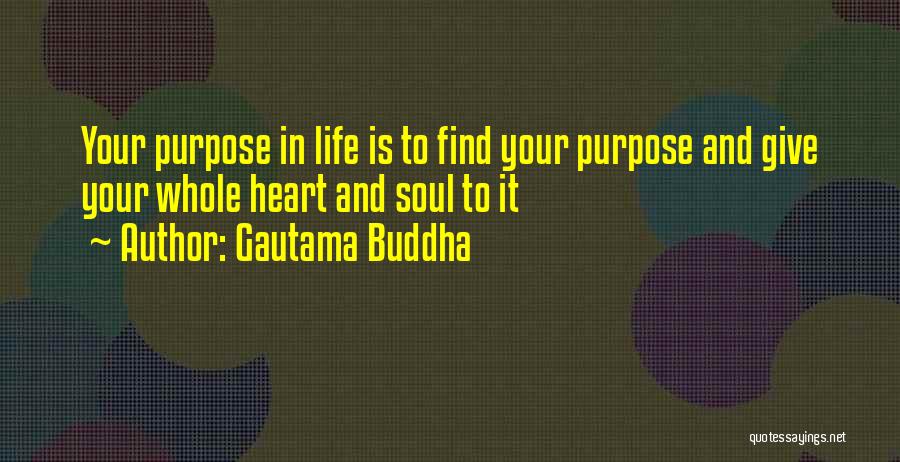 Find Purpose In Life Quotes By Gautama Buddha