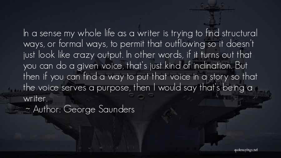 Find Purpose In Life Quotes By George Saunders