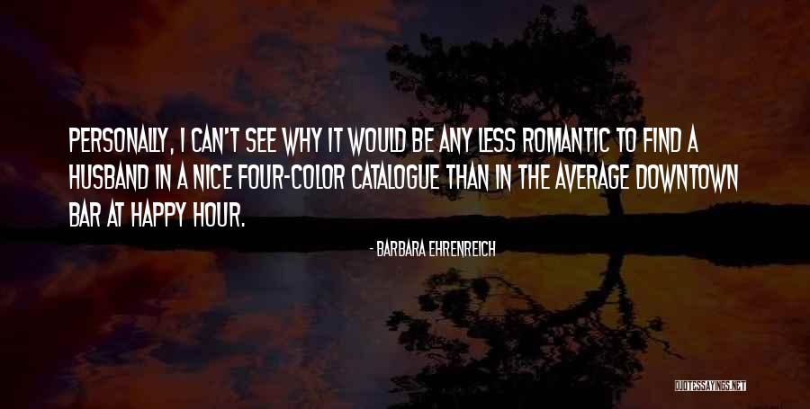 Find Romantic Quotes By Barbara Ehrenreich Find Romantic Quotes By Barbara Ehrenreich