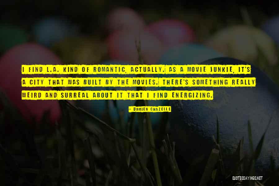 Find Romantic Quotes By Damien Chazelle Find Romantic Quotes By Damien Chazelle