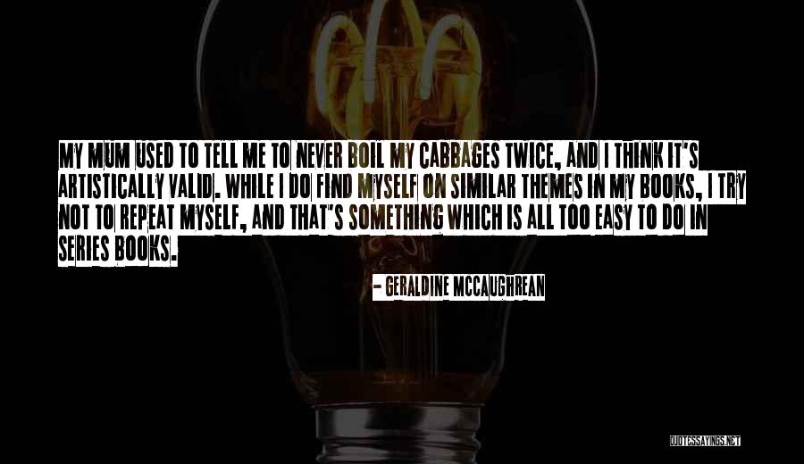 Find Similar Quotes By Geraldine McCaughrean Find Similar Quotes By Geraldine McCaughrean