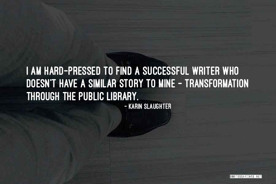 Find Similar Quotes By Karin Slaughter Find Similar Quotes By Karin Slaughter