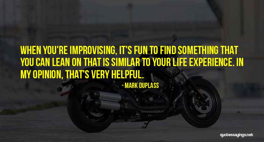 Find Similar Quotes By Mark Duplass Find Similar Quotes By Mark Duplass