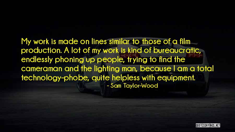 Find Similar Quotes By Sam Taylor-Wood Find Similar Quotes By Sam Taylor-Wood