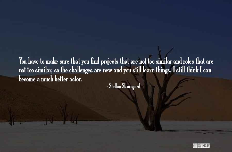 Find Similar Quotes By Stellan Skarsgard Find Similar Quotes By Stellan Skarsgard