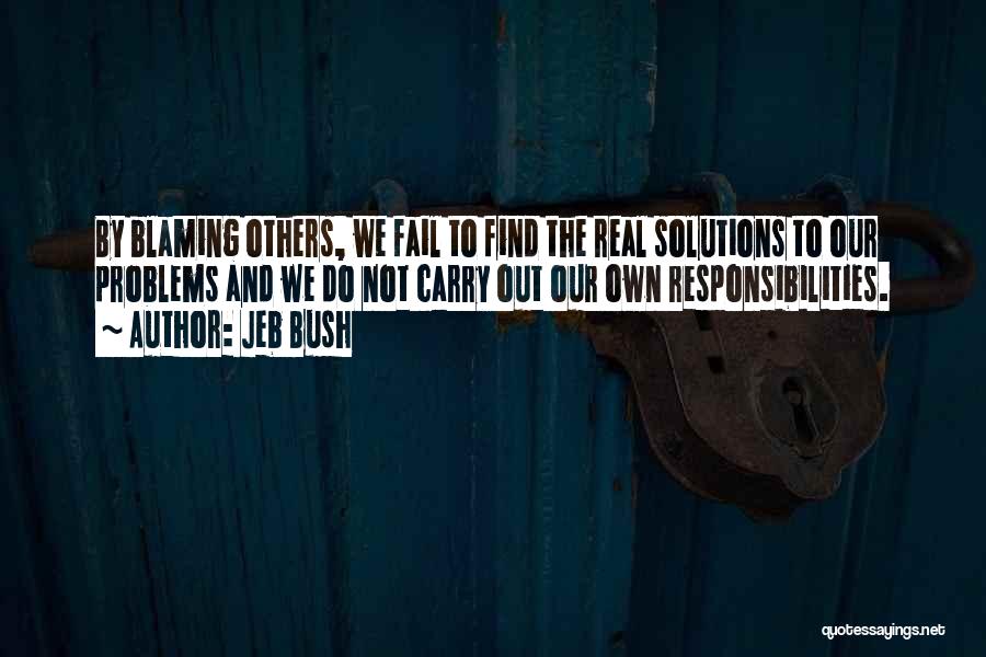 Find Solutions Not Problems Quotes By Jeb Bush