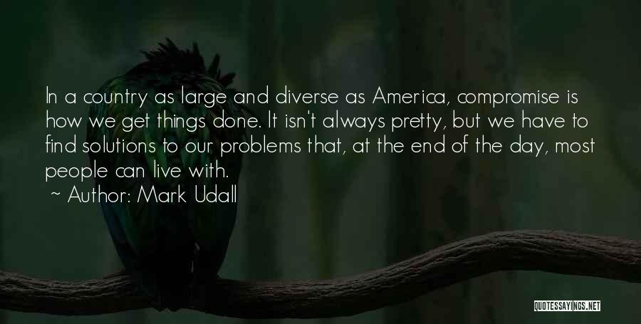Find Solutions Not Problems Quotes By Mark Udall