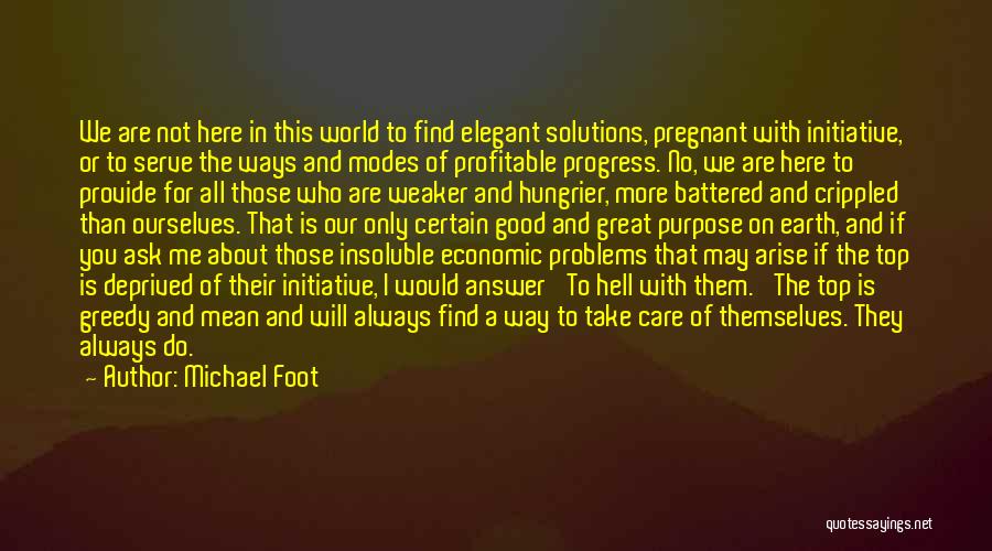 Find Solutions Not Problems Quotes By Michael Foot