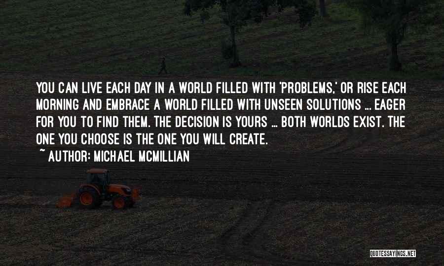 Find Solutions Not Problems Quotes By Michael McMillian
