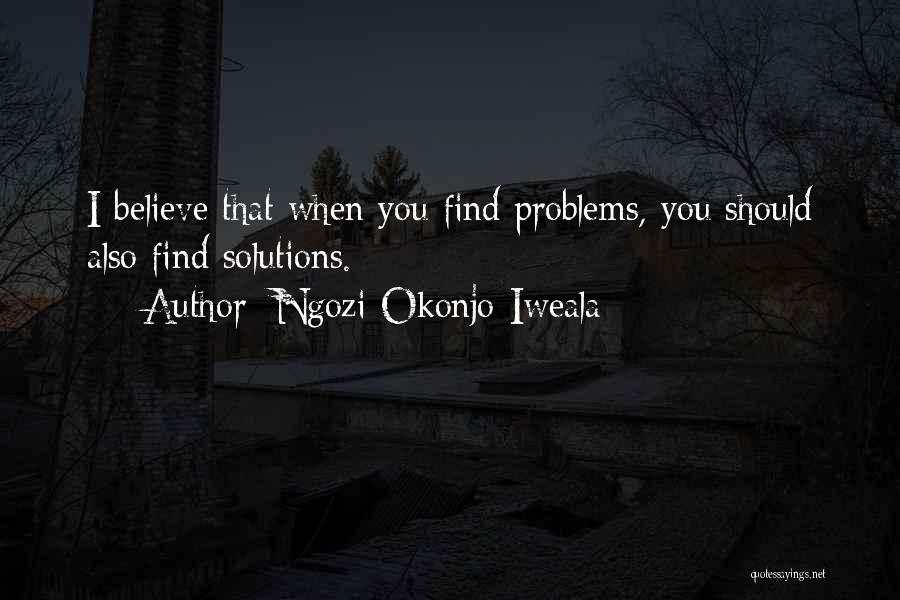 Find Solutions Not Problems Quotes By Ngozi Okonjo-Iweala