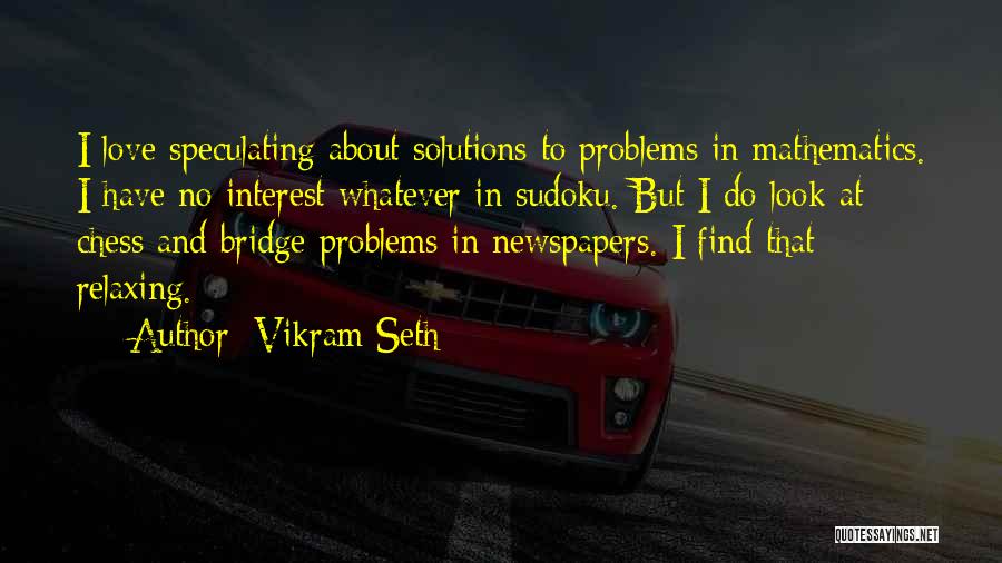 Find Solutions Not Problems Quotes By Vikram Seth