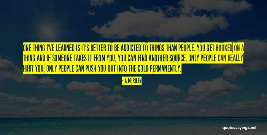 Find Someone Better Quotes By A.M. Riley Find Someone Better Quotes By A.M. Riley