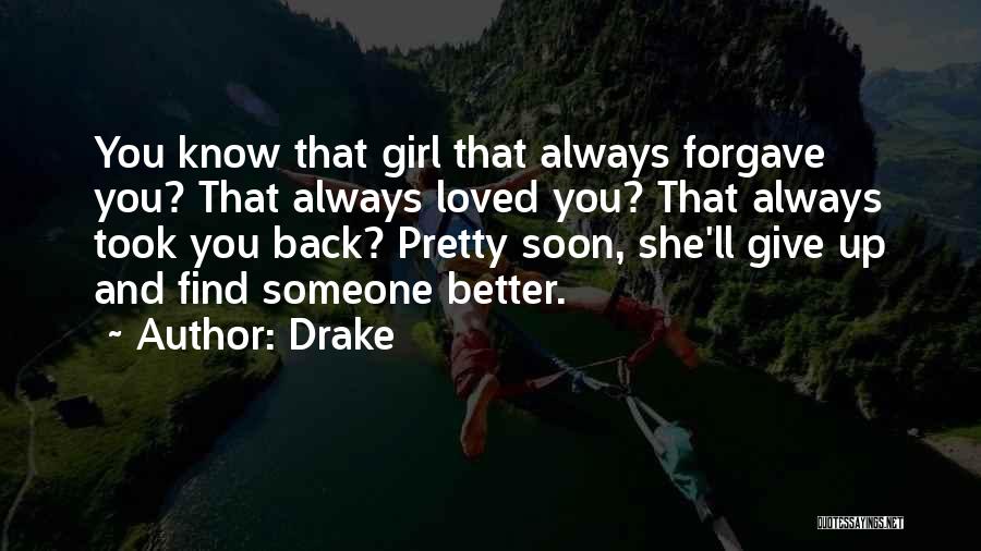 Find Someone Better Quotes By Drake