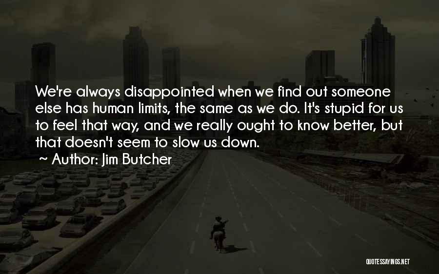 Find Someone Better Quotes By Jim Butcher