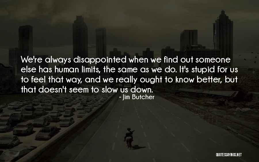 Find Someone Better Quotes By Jim Butcher