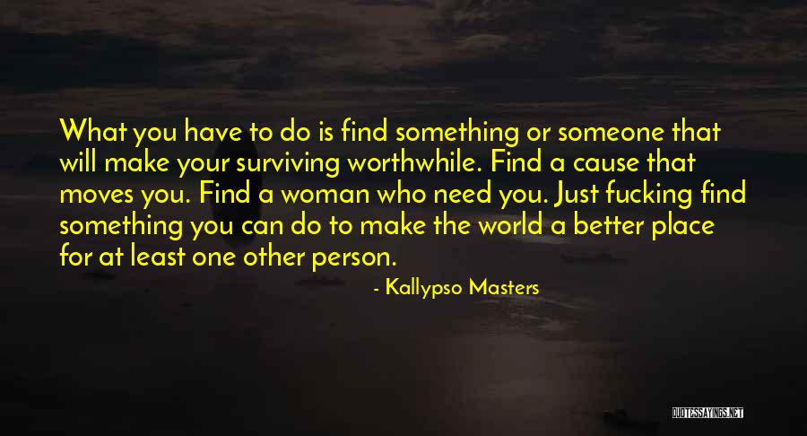 Find Someone Better Quotes By Kallypso Masters