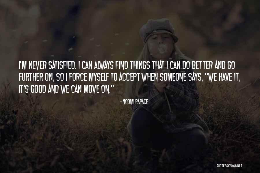 Find Someone Better Quotes By Noomi Rapace Find Someone Better Quotes By Noomi Rapace