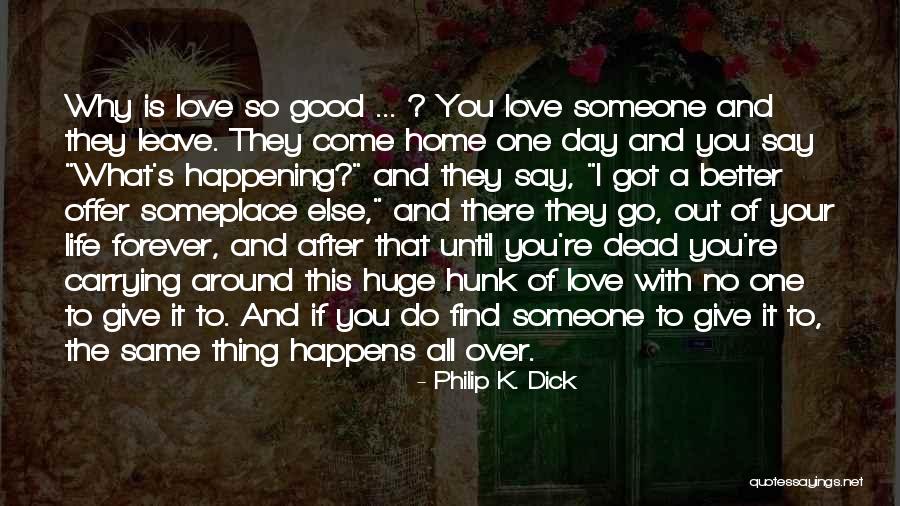 Find Someone Better Quotes By Philip K. Dick