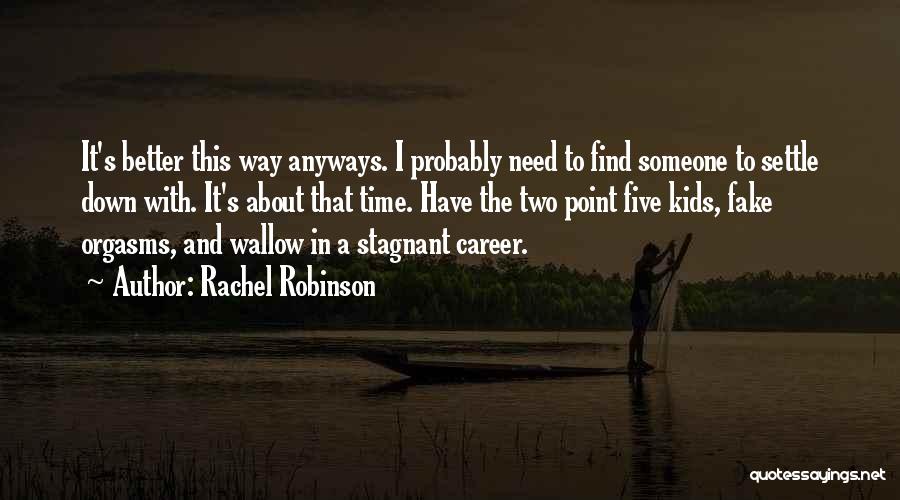 Find Someone Better Quotes By Rachel Robinson