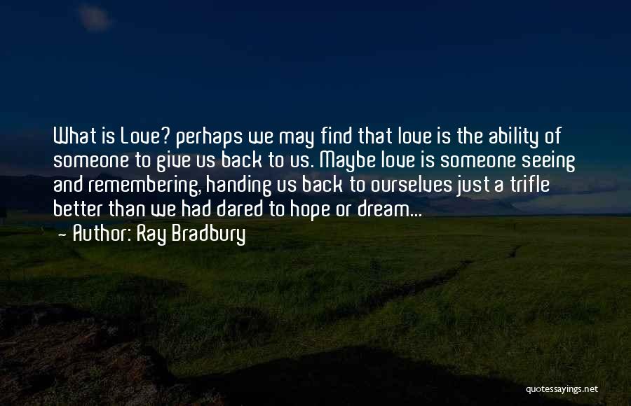 Find Someone Better Quotes By Ray Bradbury