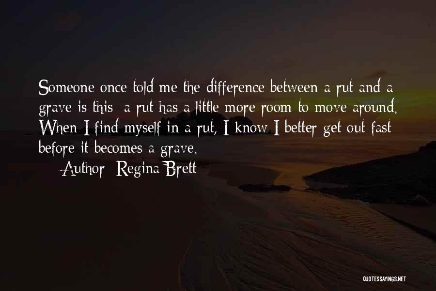 Find Someone Better Quotes By Regina Brett
