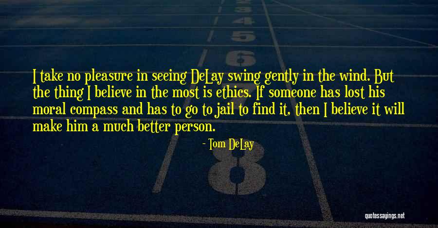 Find Someone Better Quotes By Tom DeLay Find Someone Better Quotes By Tom DeLay