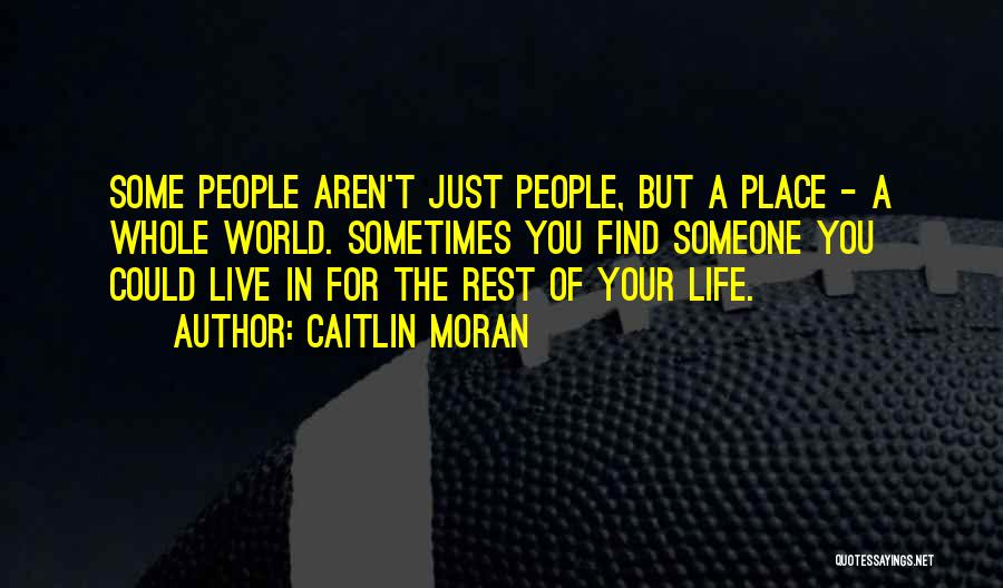 Find Someone In Life Quotes By Caitlin Moran