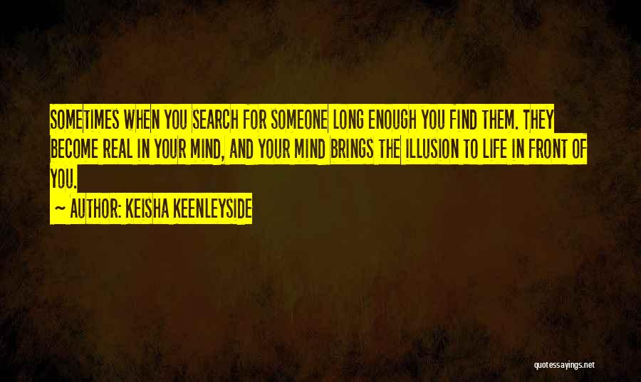 Find Someone In Life Quotes By Keisha Keenleyside