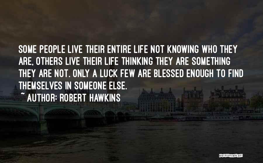 Find Someone In Life Quotes By Robert Hawkins